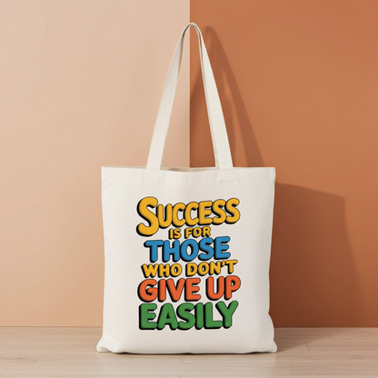 "Success is for Those Who Don't Give Up Easily" eco-friendly tote bag, reusable cotton bag, sustainable shopping bag, biodegradable tote